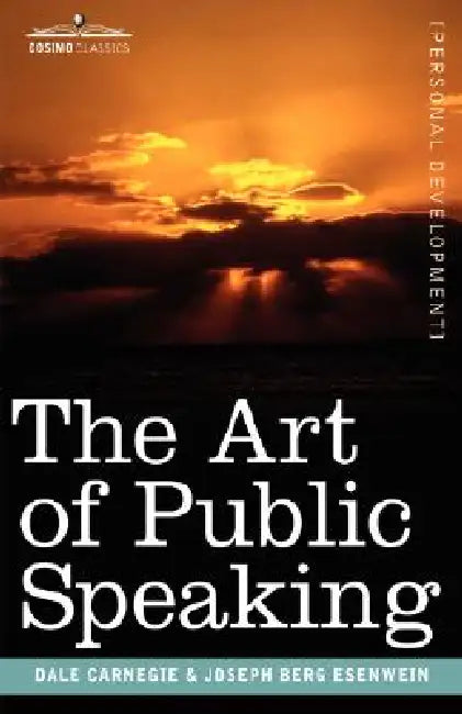 The Art of Public Speaking (English, Dale Carnegie | Joseph Berg Esenwein)