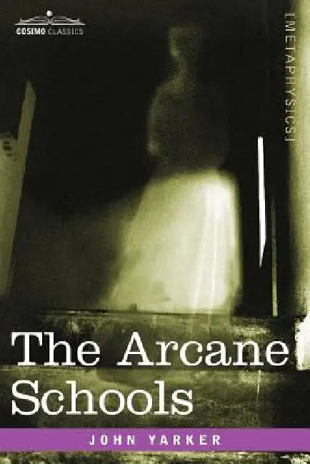 The Arcane Schools (English, Jr. Yarker John)