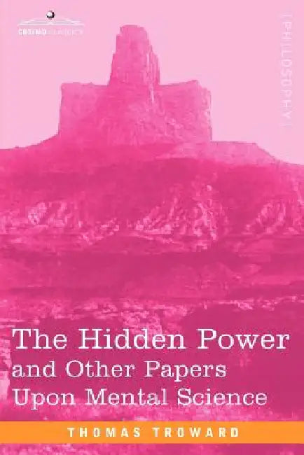 The Hidden Power and Other Papers Upon Mental Science (English, Thomas Troward)