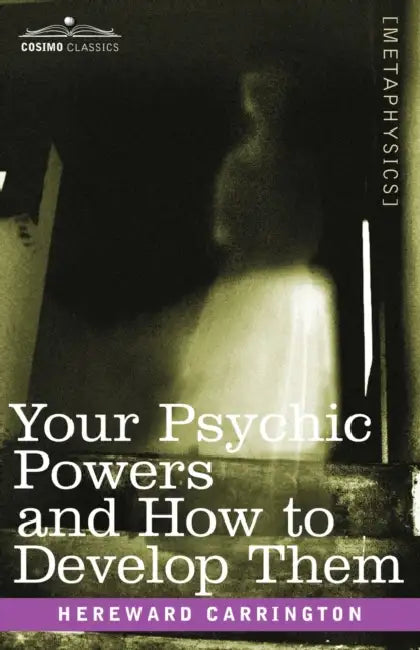Your Psychic Powers and How to Develop Them (English, Hereward Carrington)