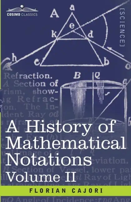 A History of Mathematical Notations, Volume II (English, Florian Cajori)