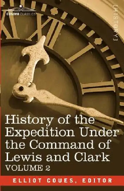 History of the Expedition Under the Command of Lewis and Clark, Vol.2 (English, Elliott Coues)