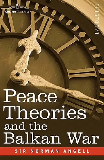 Peace Theories and the Balkan War (English, Norman Angell)