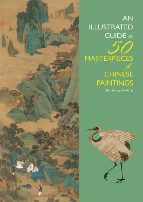 Illustrated Guide to 50 Masterpieces of Chinese Paintings (English, Kunfeng Huang)