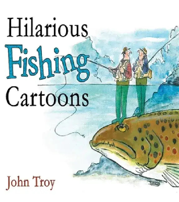 Hilarious Fishing Cartoons (English, John Troy)