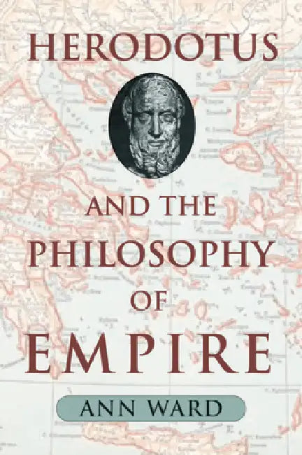 Herodotus and the Philosophy of Empire (English, Ann Ward)