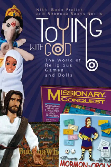 Toying with God (English, Nikki Bado-Fralick | Rebecca Sachs Norris)