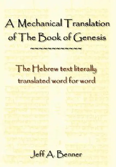 A Mechanical Translation of the Book of Genesis (English, Jeff A. Benner)