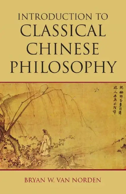 Introduction to Classical Chinese Philosophy (English, Bryan W. Van Norden)