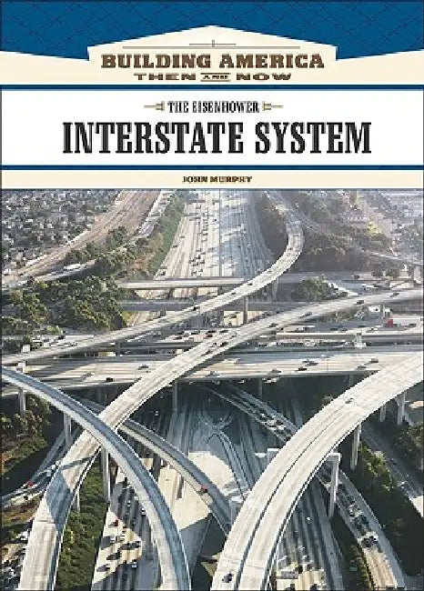 The Eisenhower Interstate System (English, John Murphy | John Murphy)