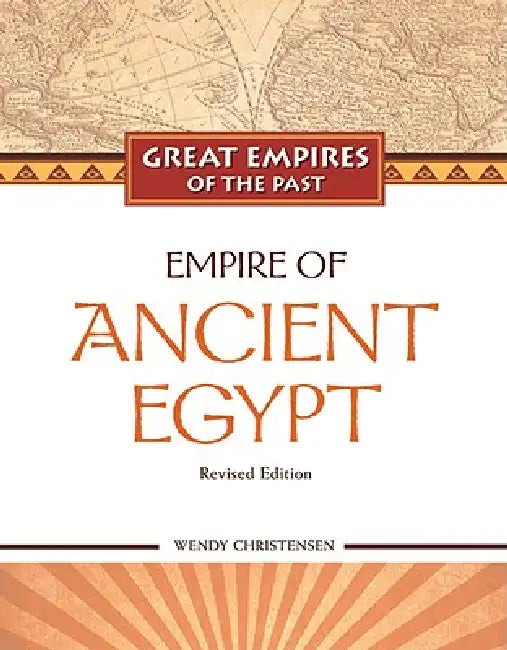 Empire of Ancient Egypt (English, Wendy Christensen | Josef Wegner)