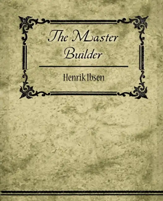 The Master Builder (English, Ibsen Henrik Ibsen | Henrik Ibsen)
