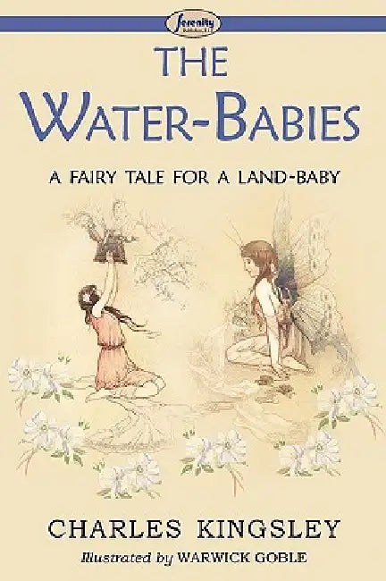 The Water-Babies (a Fairy Tale for a Land-Baby) (English, Charles Kingsley | Warwick Goble)