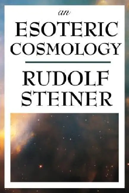 An Esoteric Cosmology (English, Rudolf Steiner)