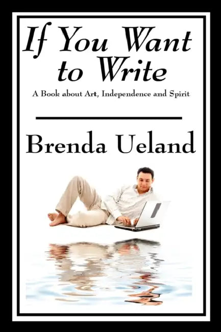 If You Want to Write (English, Brenda Ueland)