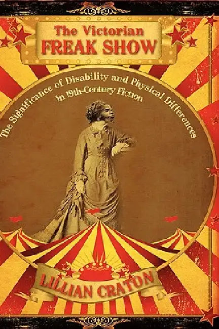 The Victorian Freak Show (English, Lillian E. Craton | Craton)