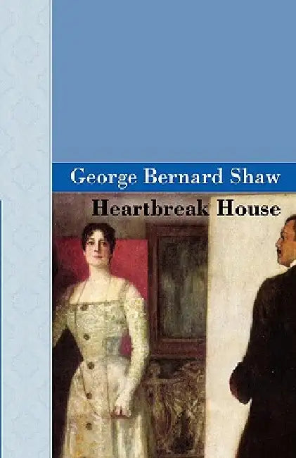 Heartbreak House (English, George Bernard Shaw)
