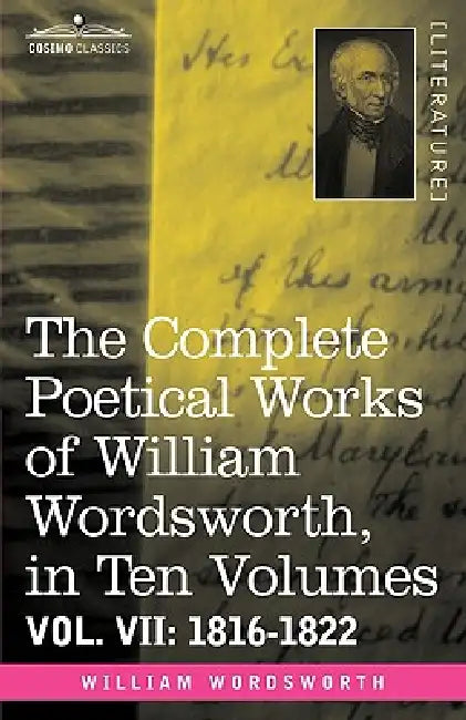 The Complete Poetical Works of William Wordsworth, in Ten Volumes - Vol. VII (English, William Wordsworth)