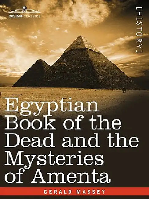Egyptian Book of the Dead and the Mysteries of Amenta (English, Gerald Massey)