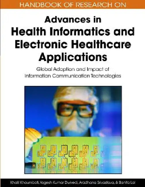 Handbook of Research on Advances in Health Informatics and Electronic Healthcare Applications (English, Khalil Khoumbati | Yogesh K. Dwivedi | Aradhana Srivastava)