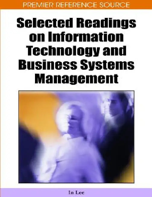 Selected Readings on Information Technology and Business Systems Management (English, In Lee)