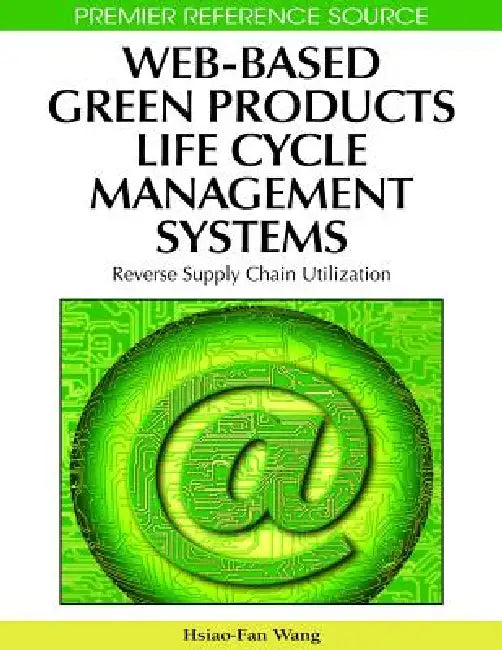 Web-Based Green Products Life Cycle Management Systems (English, Hsiao-Fan Wang)