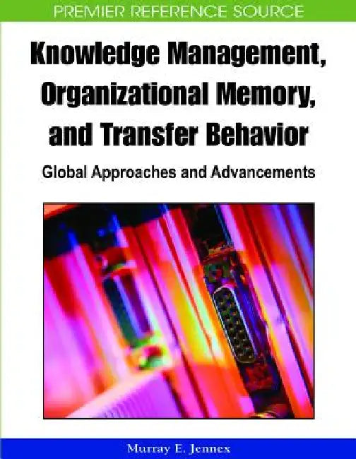 Knowledge Management, Organizational Memory and Transfer Behavior (English, Murray E. Jennex)