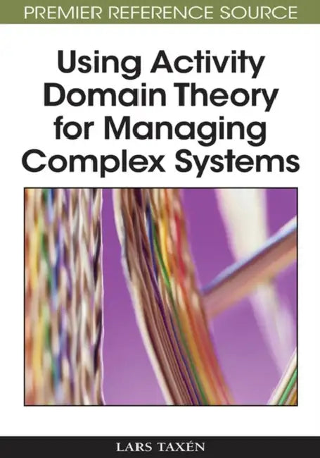 Using Activity Domain Theory for Managing Complex Systems (English, Lars Taxen)