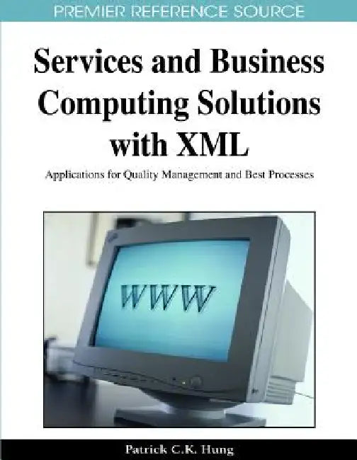 Services and Business Computing Solutions with XML (English, Patrick Hung)