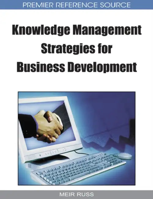 Knowledge Management Strategies for Business Development (English, Meir Russ)