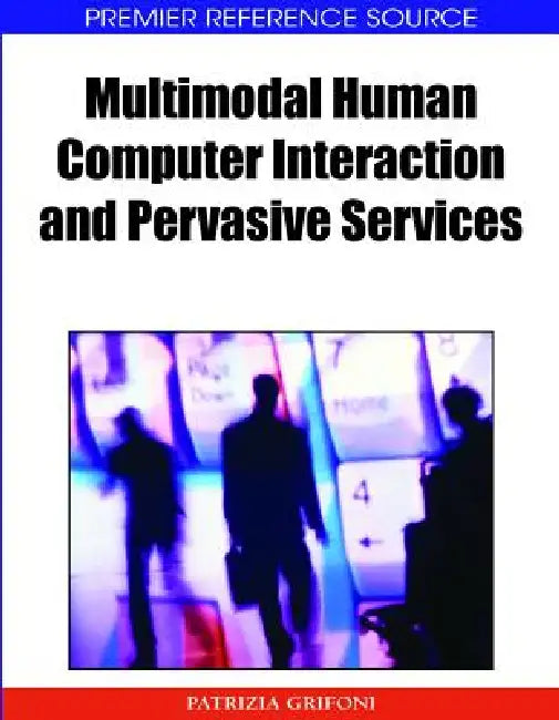 Multimodal Human Computer Interaction and Pervasive Services (English, Patrizia Grifoni)