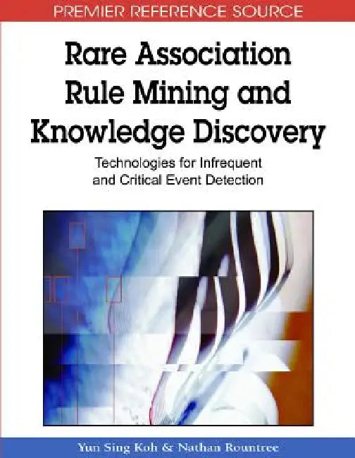 Rare Association Rule Mining and Knowledge Discovery (English, Yun Sing Koh | Nathan Rountree)