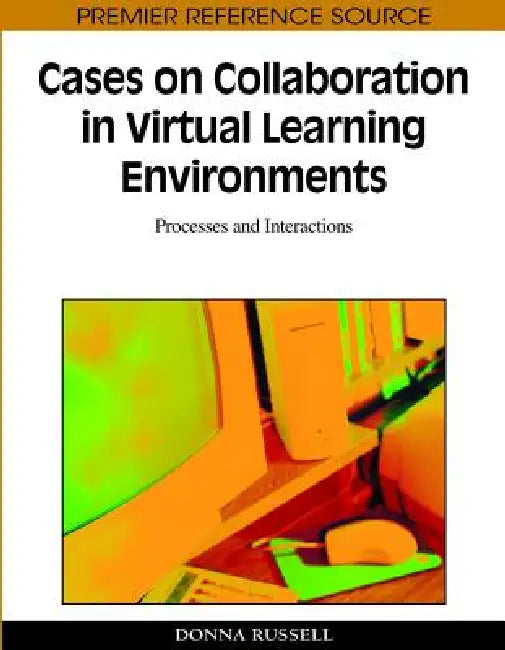 Cases on Collaboration in Virtual Learning Environments (English, Donna Russell)