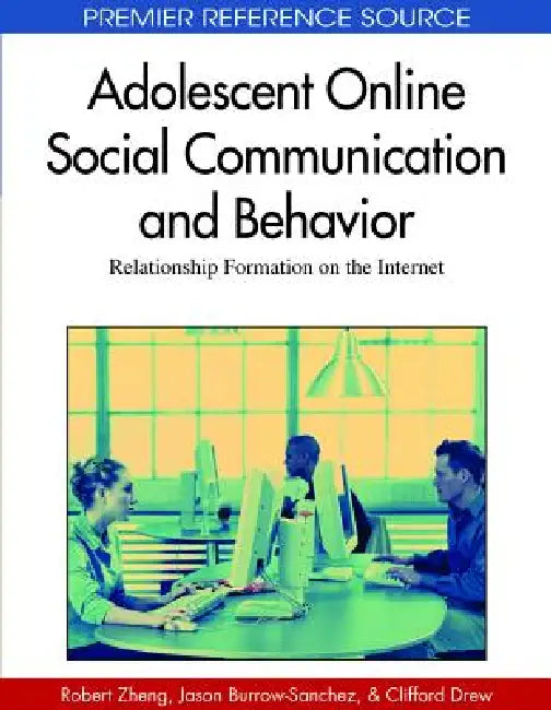 Adolescent Online Social Communication and Behavior (English, Robert Z. Zheng | Jason Burrow-Sanchez | Clifford J. Drew)