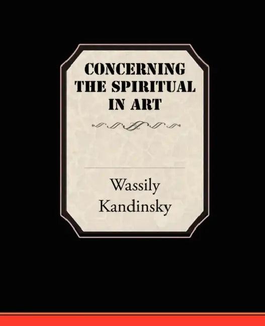Concerning the Spiritual in Art (English, Wassily Kandinsky)