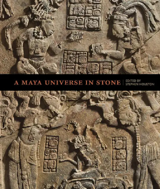 A Maya Universe in Stone (English, Stephen Houston)