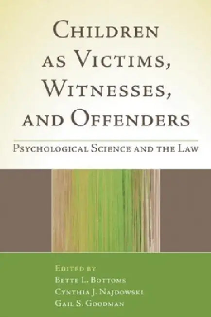 Children as Victims, Witnesses, and Offenders (English, Bette L. Bottoms | Cynthia J. Najdowski | Gail S. Goodman)
