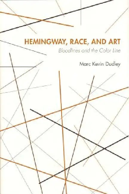 Hemingway, Race, and Art (English, Dudley)