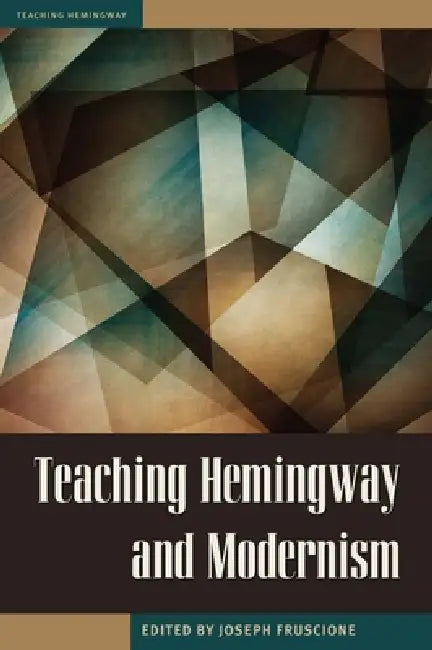 Teaching Hemingway and Modernism (English, Fruscione)