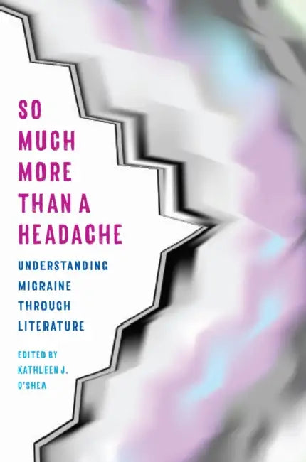 So Much More Than a Headache (English, O'Shea)