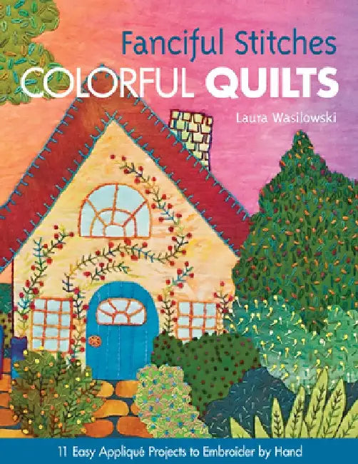 Fanciful Stitches, Colorful Quilts-Print-on-Demand-Edition (English, Laura Wasilowski)