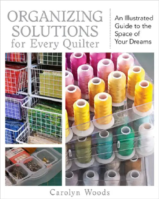Organizing Solutions for Every Quilter (English, Carolyn Woods)
