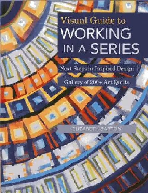 Visual Guide to Working in a Series - Print on Demand Edition (English, Elizabeth Barton)