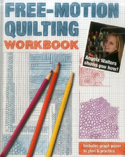 Free-Motion Quilting Workbook (English, Angela Walters)