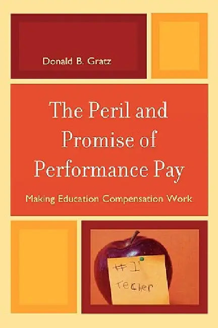 Peril and Promise of Performance Pay (English, Donald B. Gratz)