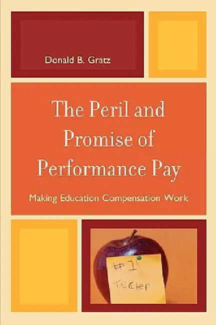 Peril and Promise of Performance Pay (English, Donald B. Gratz)