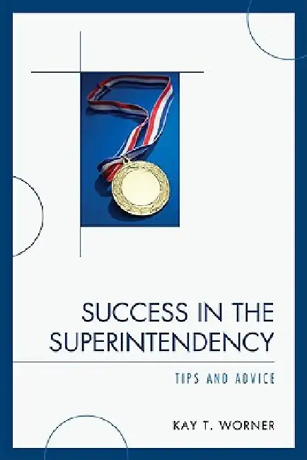 Success in the Superintendency (English, Kay T. Worner)