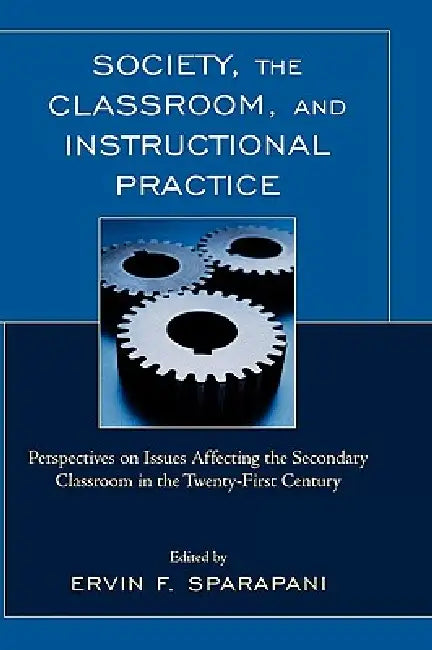 Society, the Classroom, and Instructional Practice (English, Ervin F. Sparapani | Suzanne M. Booth | Lacreta M. Clark)