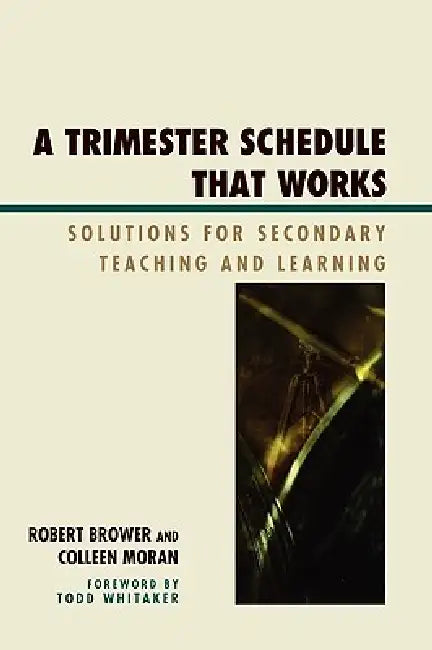 Trimester Schedule that Works (English, Robert Brower | Colleen Moran | Todd Whitaker)
