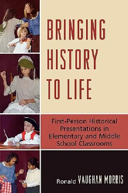 Bringing History to Life (English, Ronald Vaughan Morris)